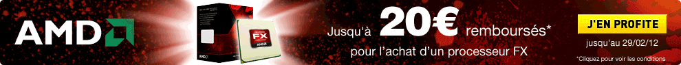 Jusqu'au 29 février, AMD vous rembourse jusqu'à 20€ sur le processeur FX de votre choix