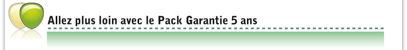 Allez plus loin avec le Pack Garantie 5 ans