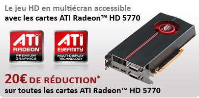20€ de réduction sur toutes les cartes graphiques ATI Radeon HD 5770 avec le code 20HD5770