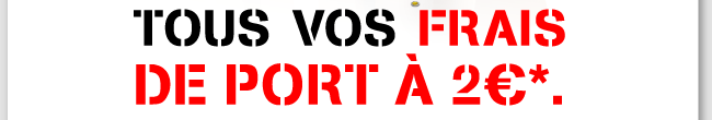 tous vos frais de port  2€*