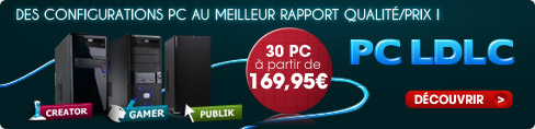 PC LDLC, des configurations PC au meilleur rapport qualité/prix ! 30 PC  partir de 169€95