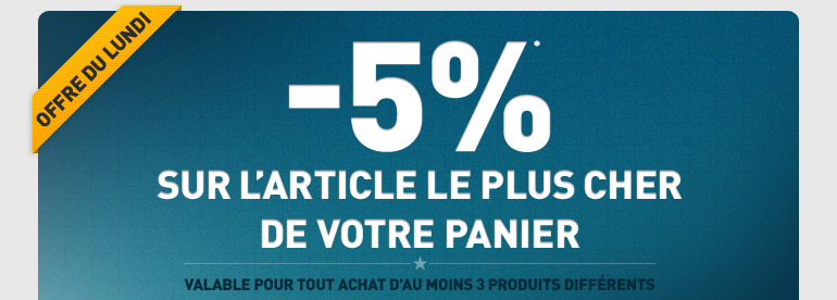 Offre du lundi : -5%* sur l'article le plus cher de votre panier. Valable pour tout achat d'au moins 3 produits diff&eacute;rents.