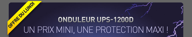 Offre du lundi : onduleur UPS-1200D. Un prix mini, une protection maxi !