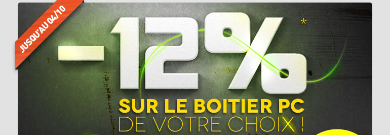 -12%* sur le boitier PC de votre choix