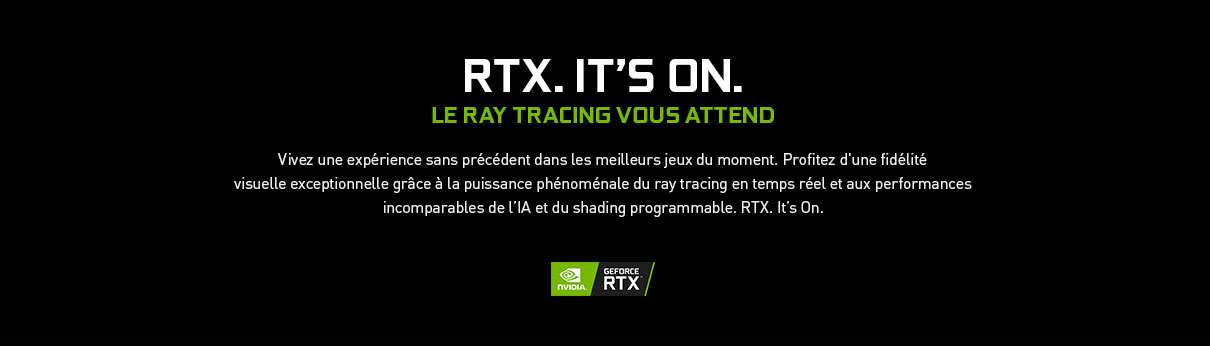 GeForce RTX | it's On. Le ray tracing vous attend