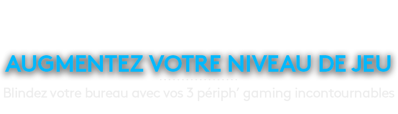 Logitech G - Upgrade ton bureau