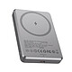 LinQ Powerbank MagSafe 10000mAh 15W et Filaire 22.5W avec 4 Témoins LED de Charge Gris Fixation magnétique MagSafe puissante conçue pour s'aligner parfaitement et recharger sans fil les smartphones compatibles à une puissance maximale de 15W.